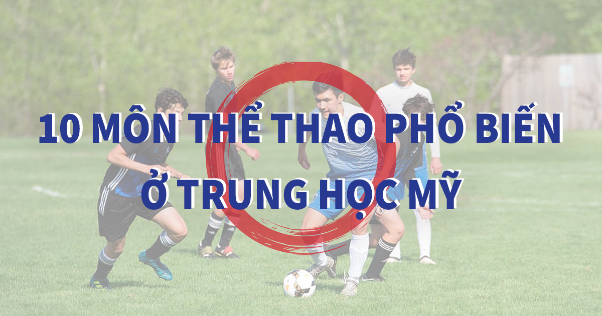 10 Môn Thể Thao Phổ Biến Nhất ở Các Trường Trung Học Mỹ | Ivy Talent Education Vietnam